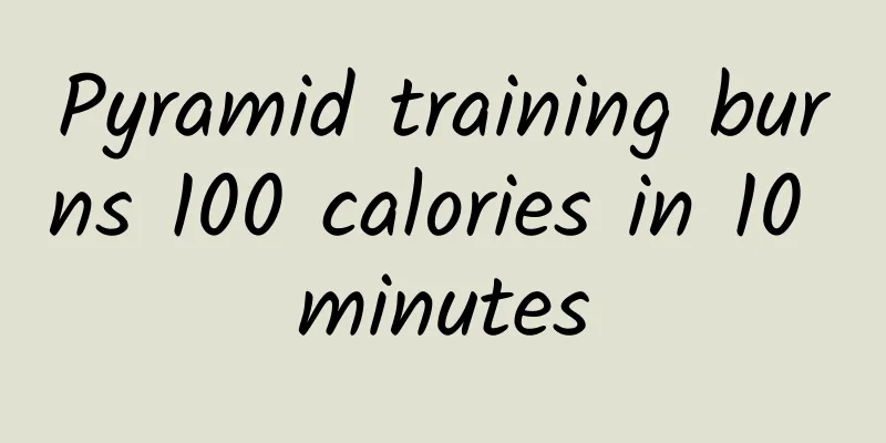 Pyramid training burns 100 calories in 10 minutes