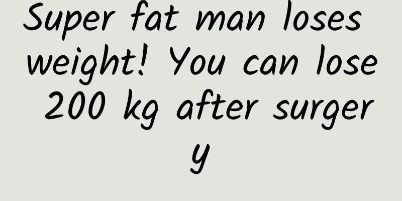 Super fat man loses weight! You can lose 200 kg after surgery