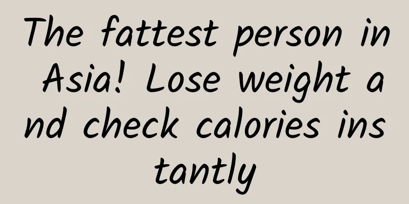 The fattest person in Asia! Lose weight and check calories instantly