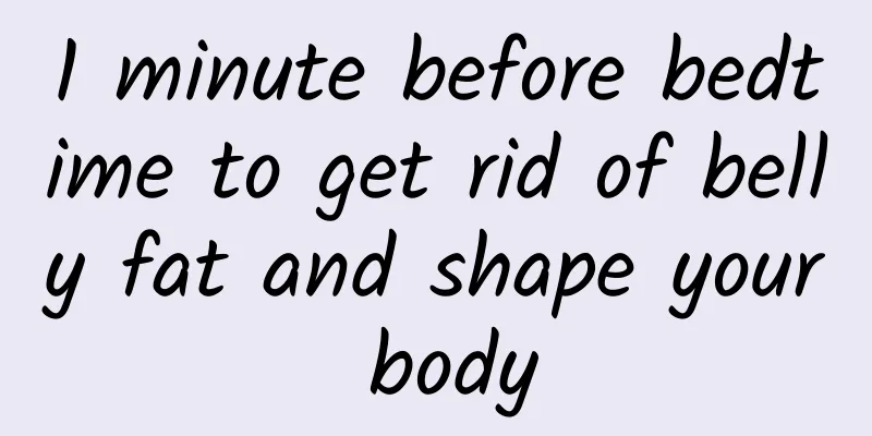 1 minute before bedtime to get rid of belly fat and shape your body