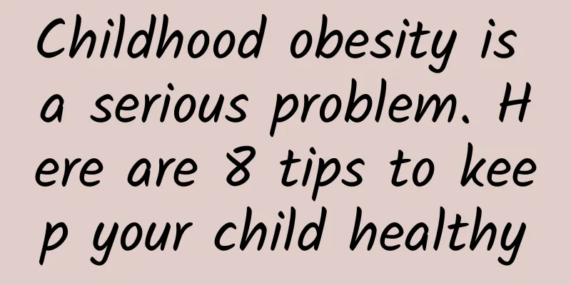 Childhood obesity is a serious problem. Here are 8 tips to keep your child healthy