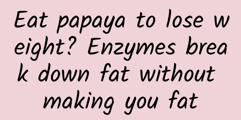 Eat papaya to lose weight? Enzymes break down fat without making you fat