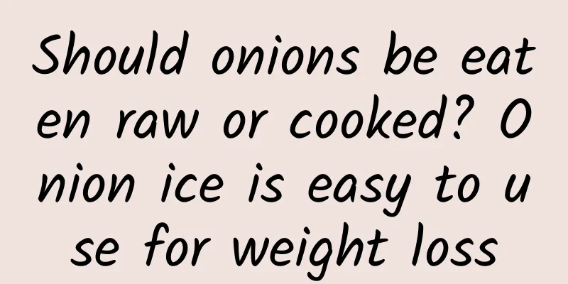 Should onions be eaten raw or cooked? Onion ice is easy to use for weight loss