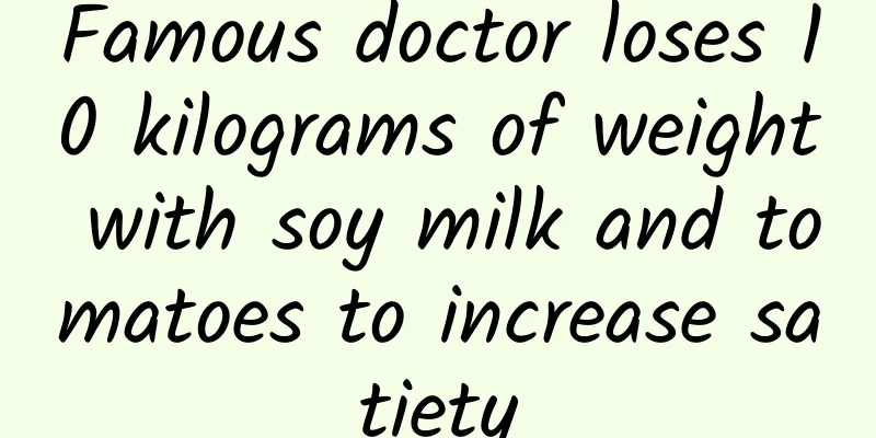 Famous doctor loses 10 kilograms of weight with soy milk and tomatoes to increase satiety