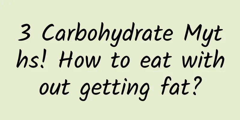3 Carbohydrate Myths! How to eat without getting fat?