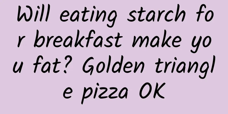 Will eating starch for breakfast make you fat? Golden triangle pizza OK
