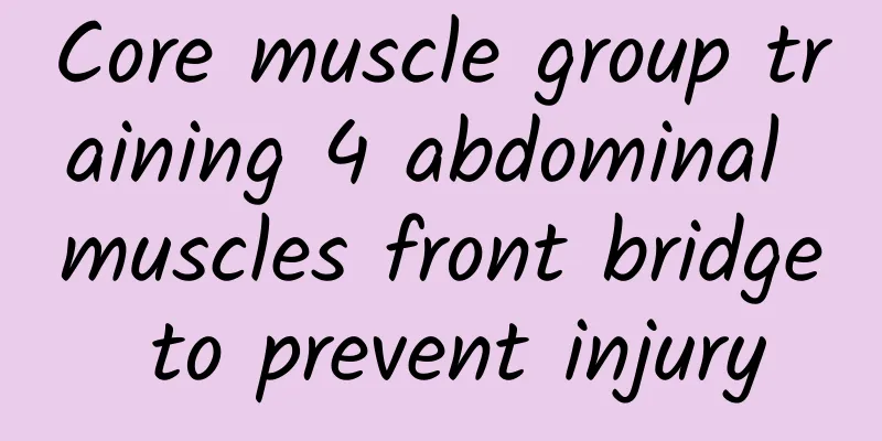 Core muscle group training 4 abdominal muscles front bridge to prevent injury