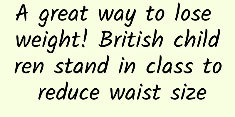 A great way to lose weight! British children stand in class to reduce waist size