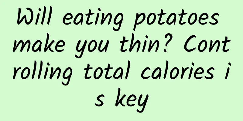 Will eating potatoes make you thin? Controlling total calories is key