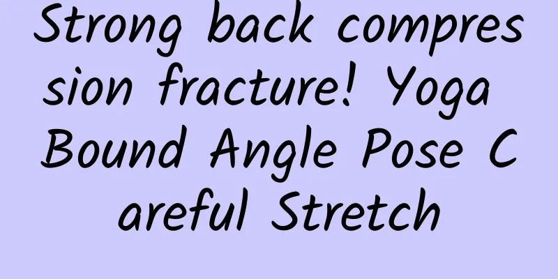 Strong back compression fracture! Yoga Bound Angle Pose Careful Stretch