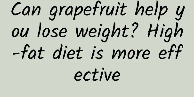 Can grapefruit help you lose weight? High-fat diet is more effective