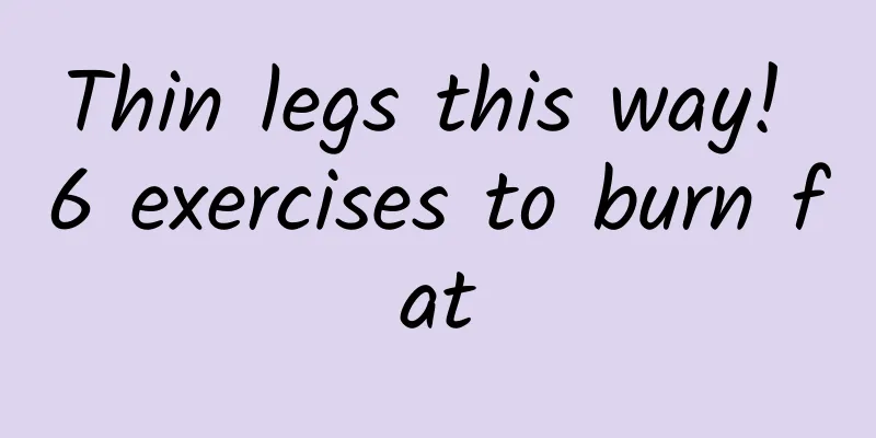 Thin legs this way! 6 exercises to burn fat