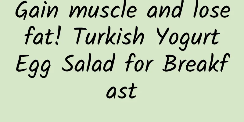 Gain muscle and lose fat! Turkish Yogurt Egg Salad for Breakfast