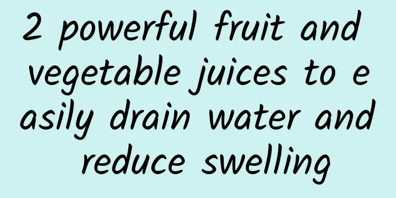 2 powerful fruit and vegetable juices to easily drain water and reduce swelling