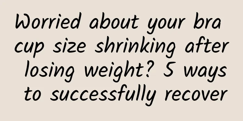 Worried about your bra cup size shrinking after losing weight? 5 ways to successfully recover