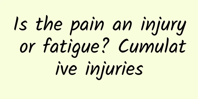 Is the pain an injury or fatigue? Cumulative injuries
