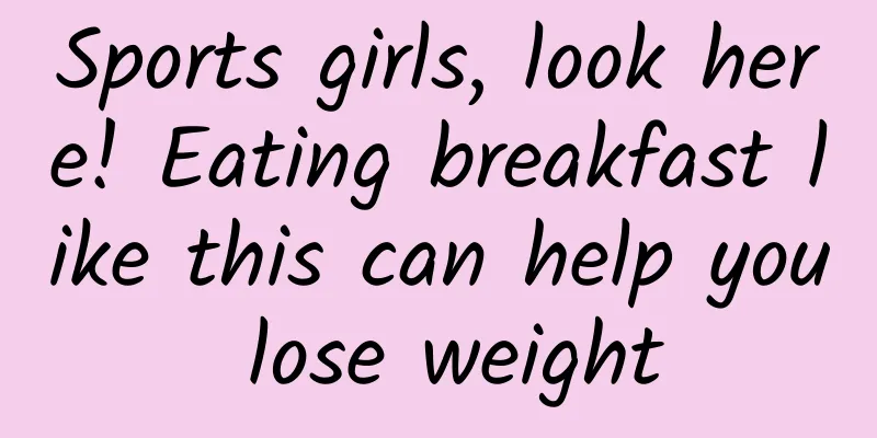 Sports girls, look here! Eating breakfast like this can help you lose weight