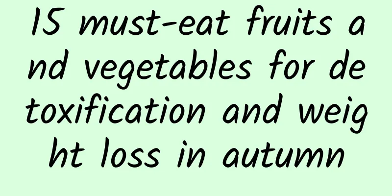 15 must-eat fruits and vegetables for detoxification and weight loss in autumn