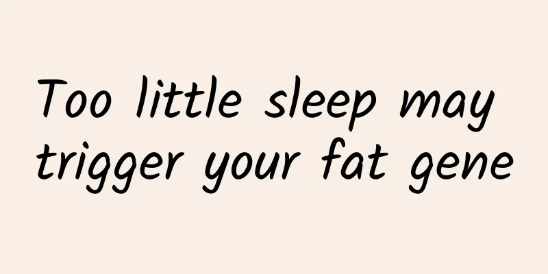 Too little sleep may trigger your fat gene