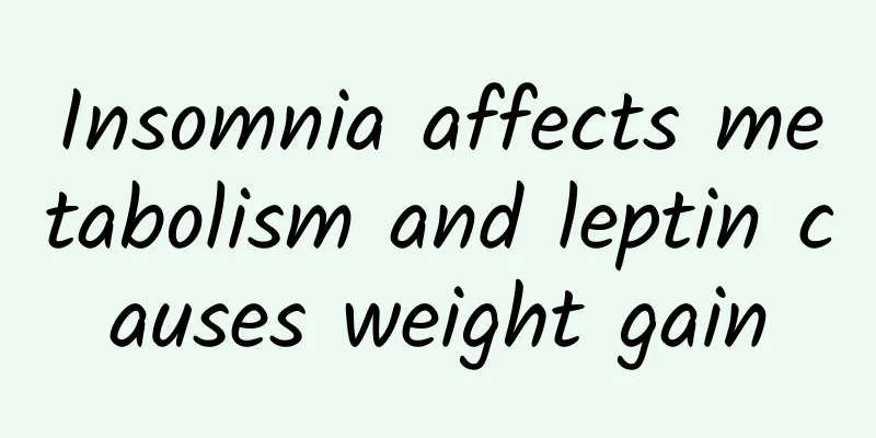 Insomnia affects metabolism and leptin causes weight gain
