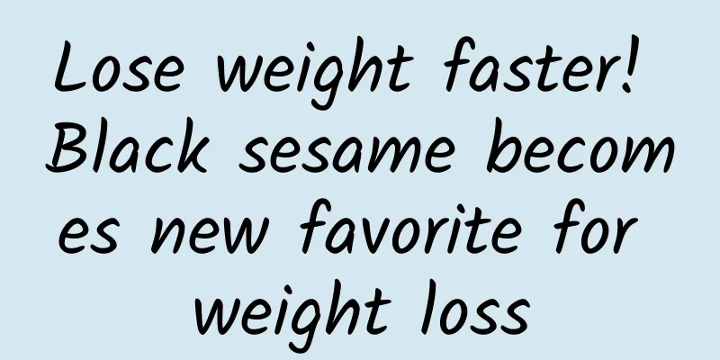 Lose weight faster! Black sesame becomes new favorite for weight loss