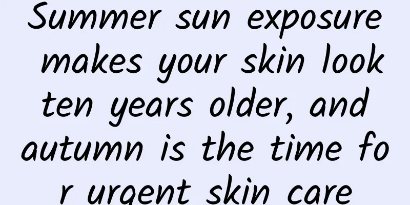 Summer sun exposure makes your skin look ten years older, and autumn is the time for urgent skin care