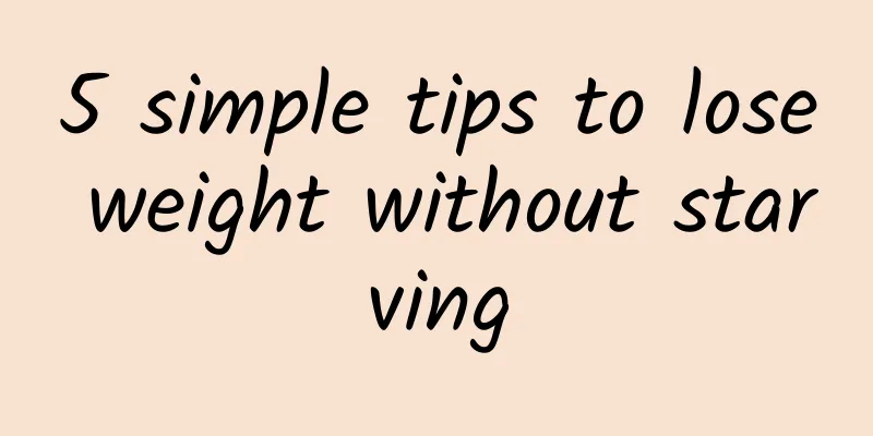 5 simple tips to lose weight without starving