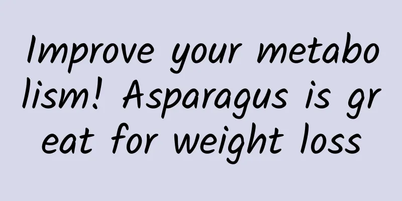 Improve your metabolism! Asparagus is great for weight loss