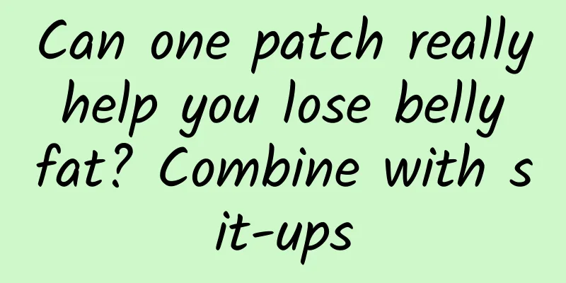 Can one patch really help you lose belly fat? Combine with sit-ups