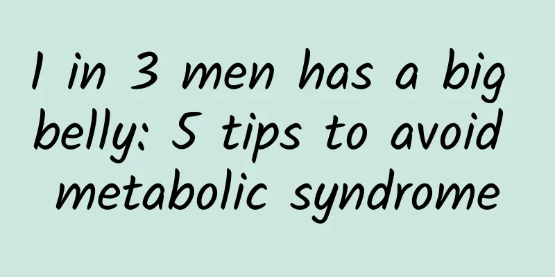 1 in 3 men has a big belly: 5 tips to avoid metabolic syndrome