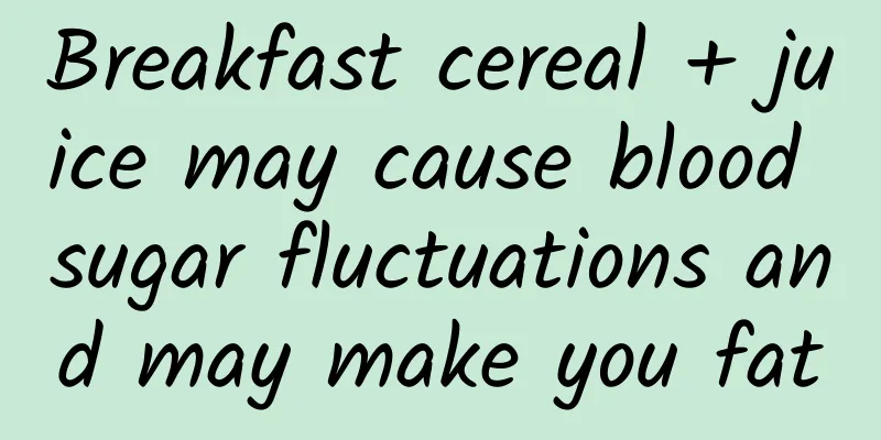 Breakfast cereal + juice may cause blood sugar fluctuations and may make you fat