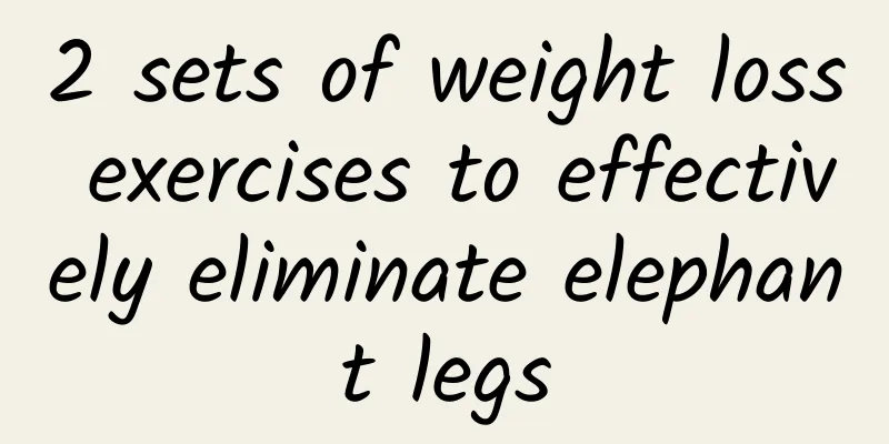 2 sets of weight loss exercises to effectively eliminate elephant legs