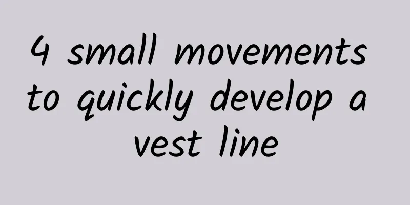 4 small movements to quickly develop a vest line