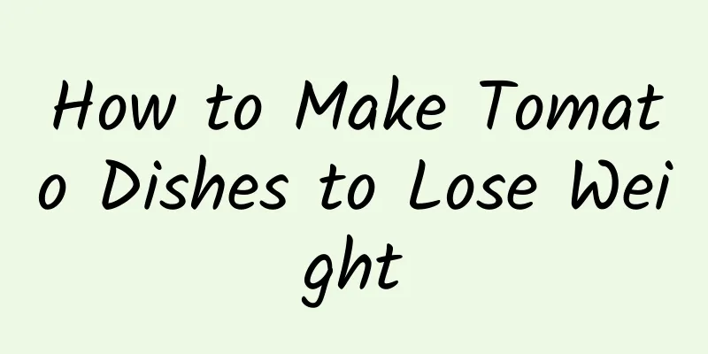 How to Make Tomato Dishes to Lose Weight