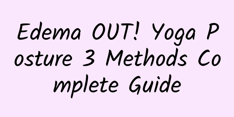 Edema OUT! Yoga Posture 3 Methods Complete Guide