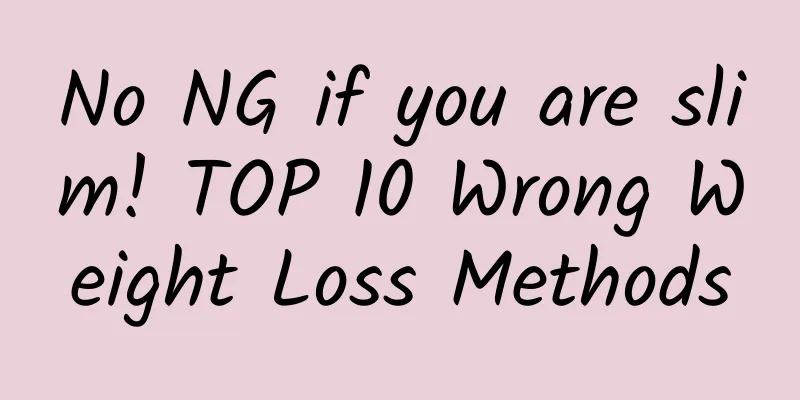 No NG if you are slim! TOP 10 Wrong Weight Loss Methods