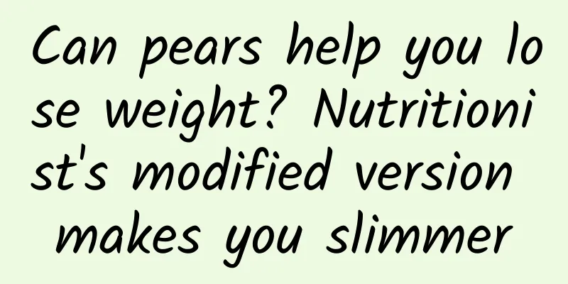 Can pears help you lose weight? Nutritionist's modified version makes you slimmer