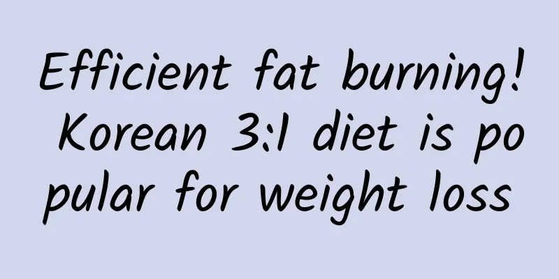 Efficient fat burning! Korean 3:1 diet is popular for weight loss