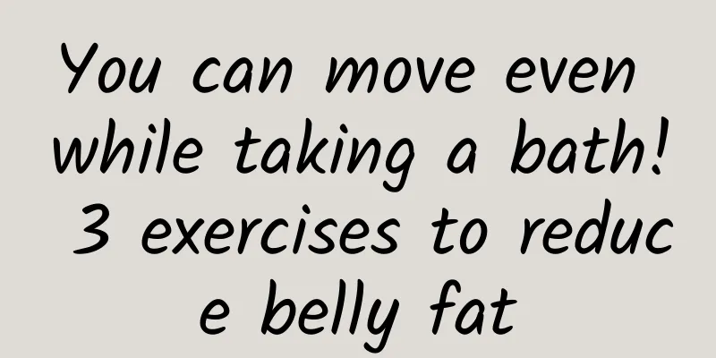 You can move even while taking a bath! 3 exercises to reduce belly fat