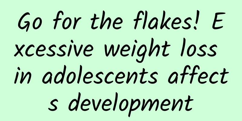 Go for the flakes! Excessive weight loss in adolescents affects development