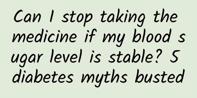Can I stop taking the medicine if my blood sugar level is stable? 5 diabetes myths busted