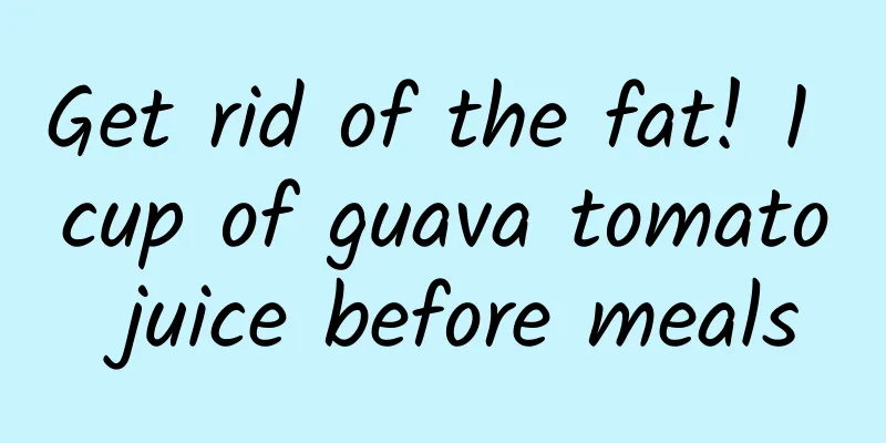 Get rid of the fat! 1 cup of guava tomato juice before meals
