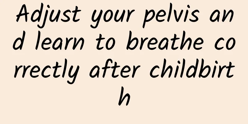 Adjust your pelvis and learn to breathe correctly after childbirth