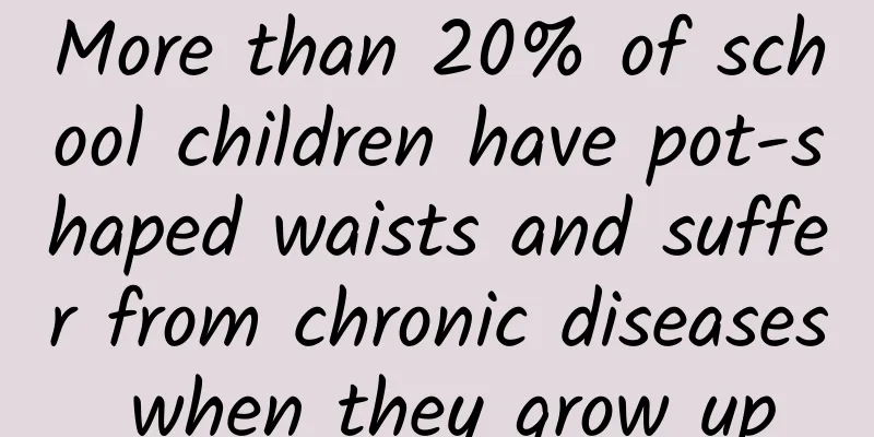 More than 20% of school children have pot-shaped waists and suffer from chronic diseases when they grow up