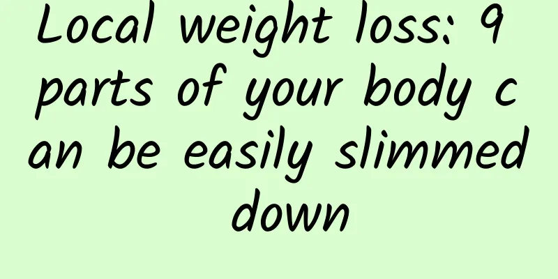 Local weight loss: 9 parts of your body can be easily slimmed down