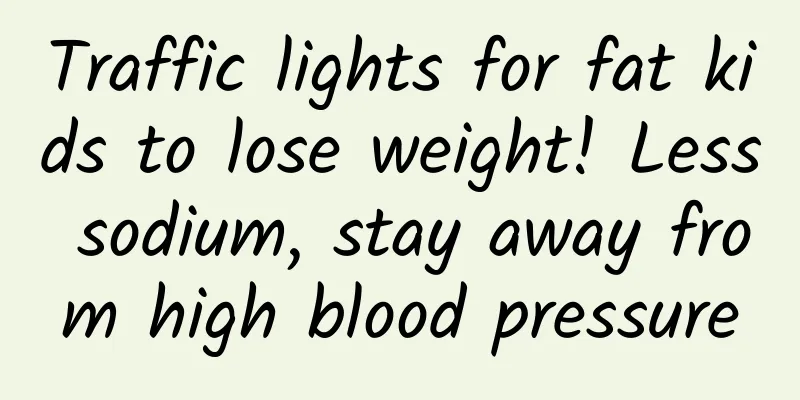 Traffic lights for fat kids to lose weight! Less sodium, stay away from high blood pressure