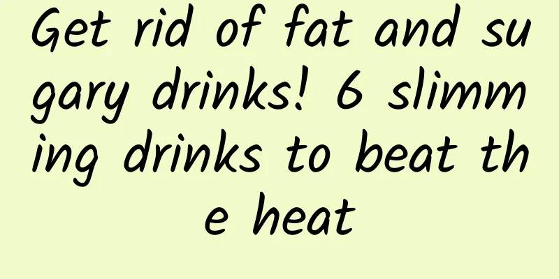 Get rid of fat and sugary drinks! 6 slimming drinks to beat the heat