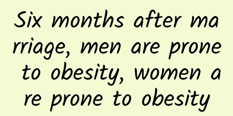 Six months after marriage, men are prone to obesity, women are prone to obesity