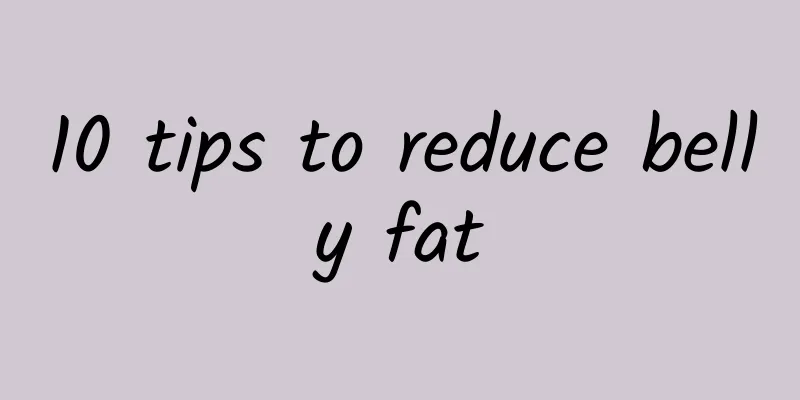 10 tips to reduce belly fat