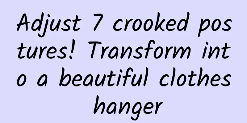 Adjust 7 crooked postures! Transform into a beautiful clothes hanger